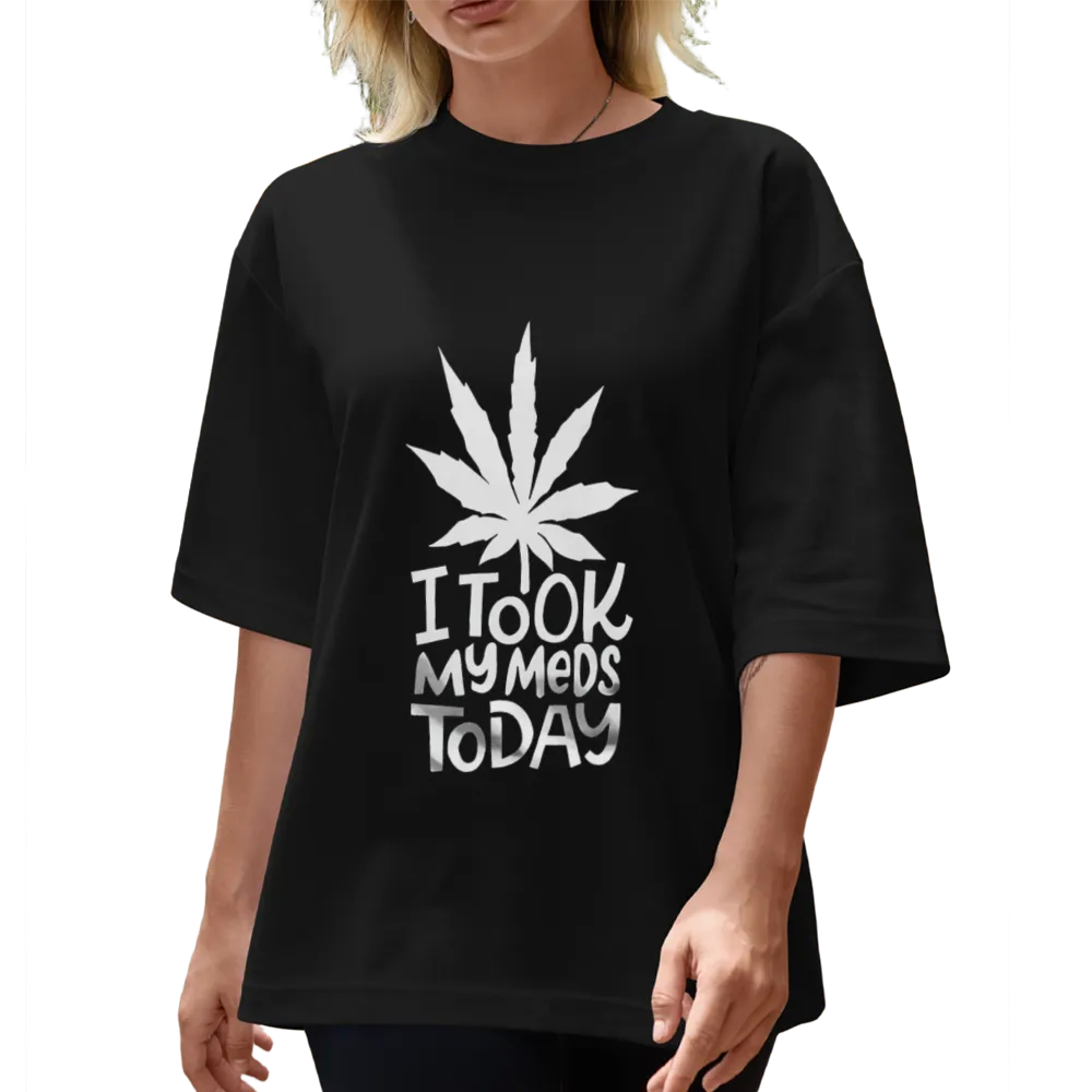 Humorous "I Took My Meds Today" Cannabis Leaf Graphic Tee