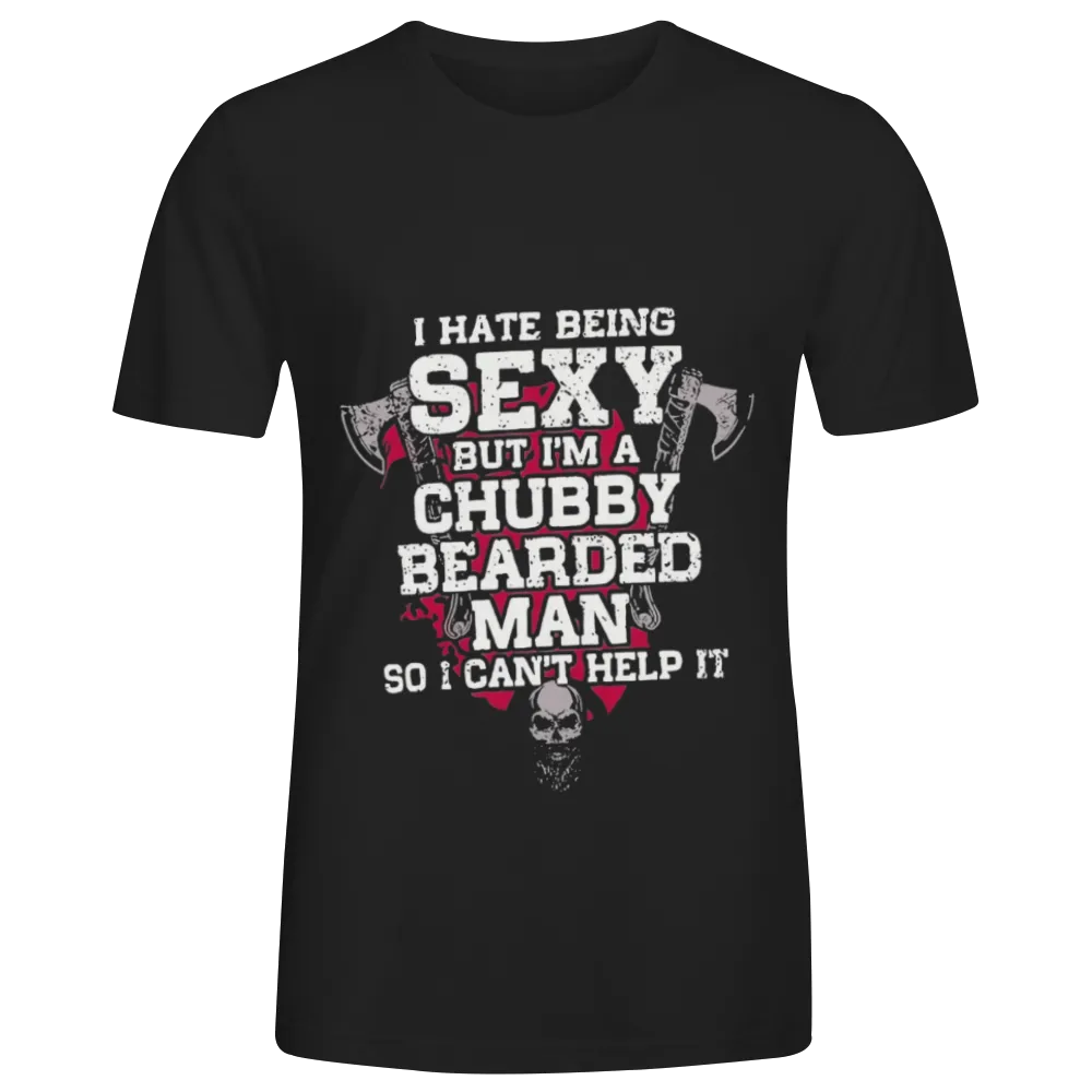 Humorous "I Hate Being Sexy" Chubby Bearded Man Graphic Tee