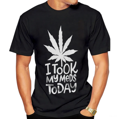 Humorous "I Took My Meds Today" Cannabis Leaf Graphic Tee