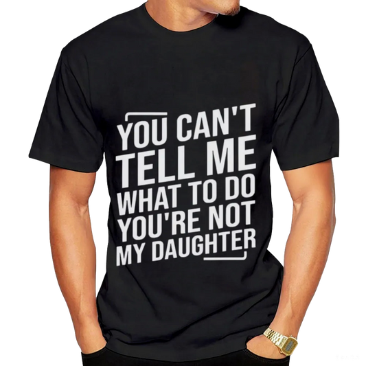 Humorous "You Can't Tell Me What To Do" Sarcastic Tee