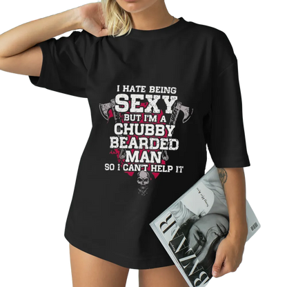 Humorous "I Hate Being Sexy" Chubby Bearded Man Graphic Tee