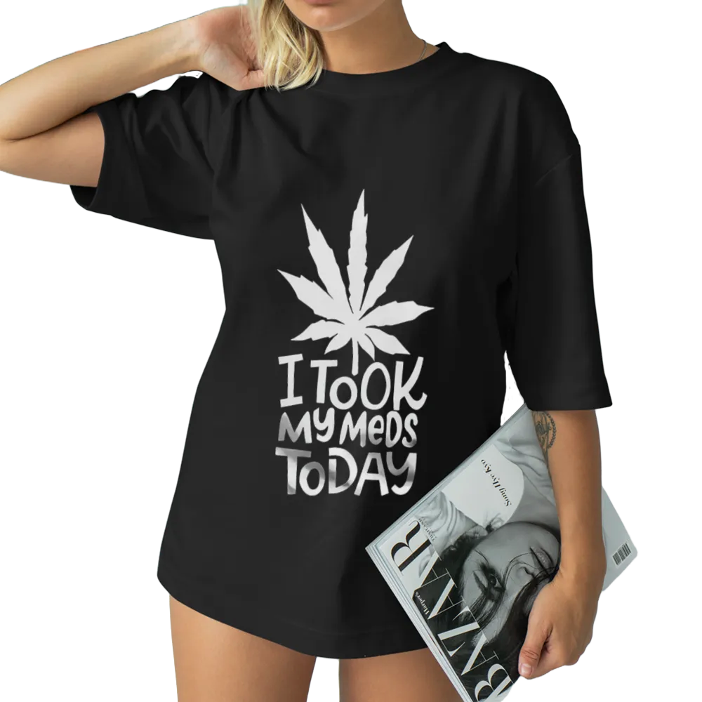Humorous "I Took My Meds Today" Cannabis Leaf Graphic Tee