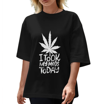Humorous "I Took My Meds Today" Cannabis Leaf Graphic Tee