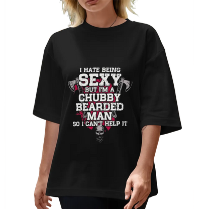 Humorous "I Hate Being Sexy" Chubby Bearded Man Graphic Tee