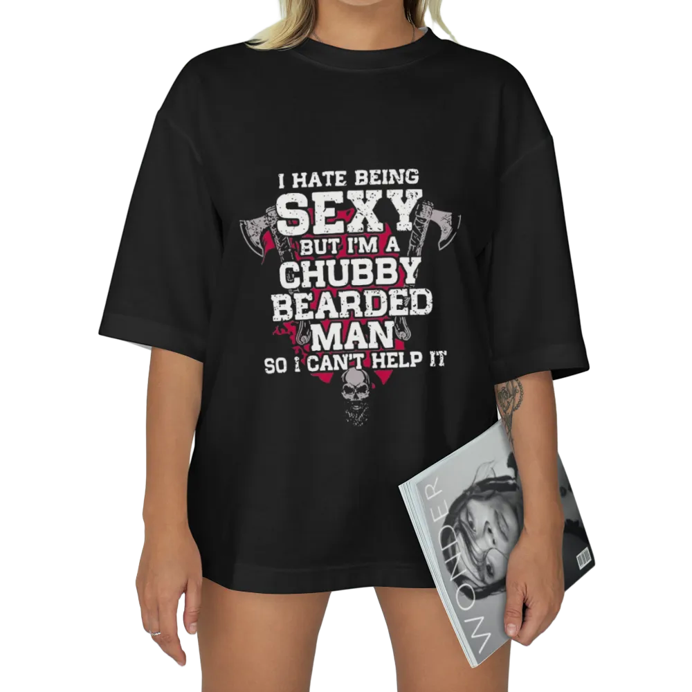 Humorous "I Hate Being Sexy" Chubby Bearded Man Graphic Tee