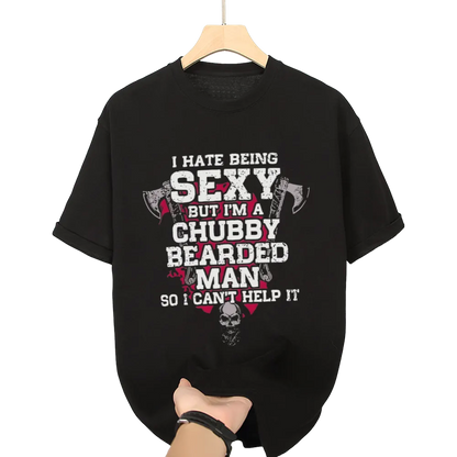 Humorous "I Hate Being Sexy" Chubby Bearded Man Graphic Tee