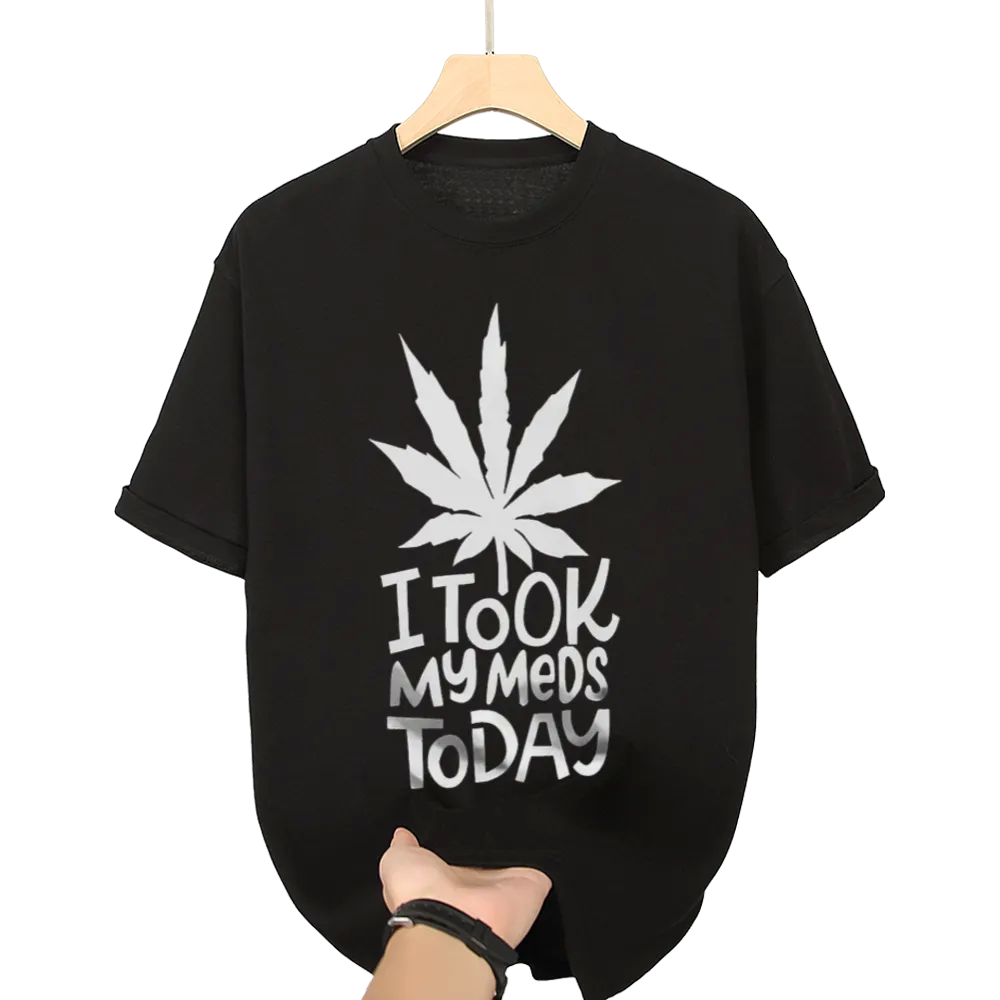 Humorous "I Took My Meds Today" Cannabis Leaf Graphic Tee