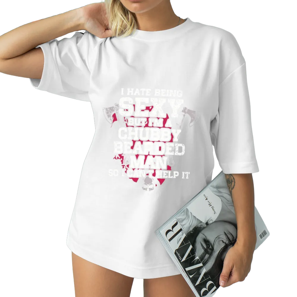 Humorous "I Hate Being Sexy" Chubby Bearded Man Graphic Tee