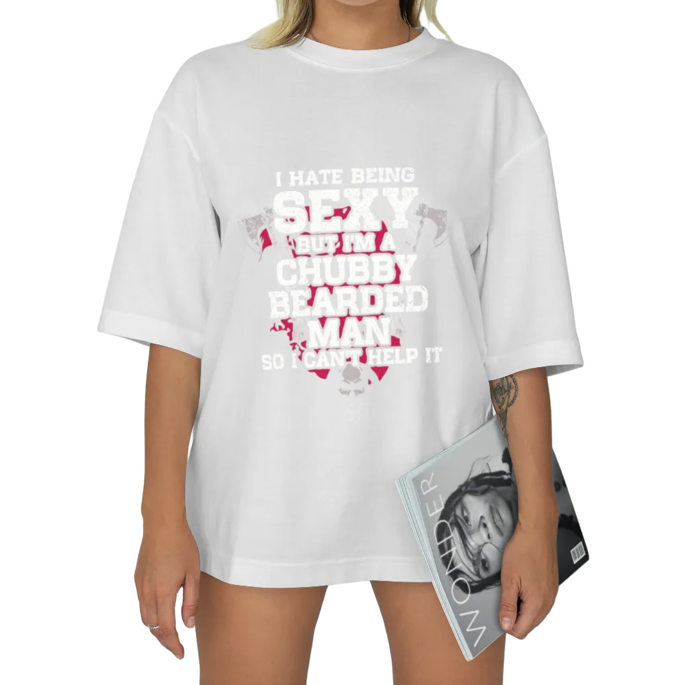 Humorous "I Hate Being Sexy" Chubby Bearded Man Graphic Tee