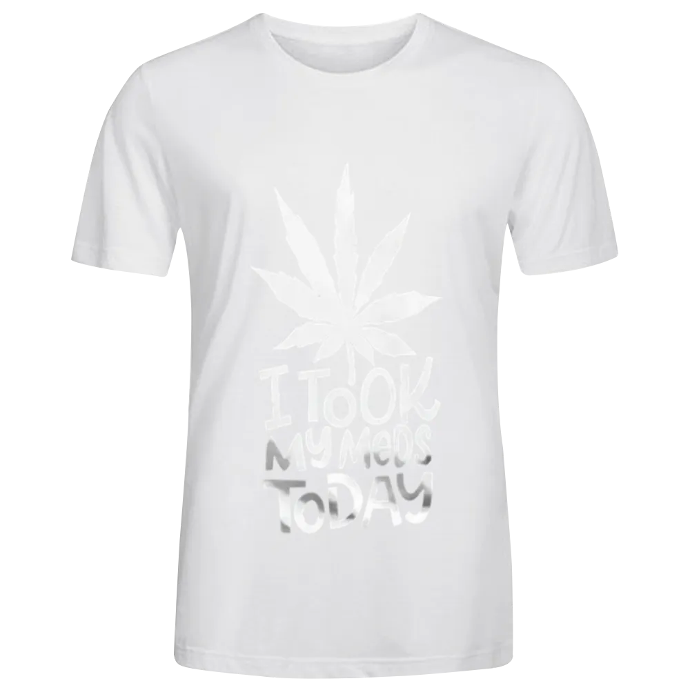 Humorous "I Took My Meds Today" Cannabis Leaf Graphic Tee