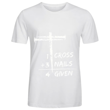 Christian "1 Cross + 3 Nails = 4 Given" Graphic Tee
