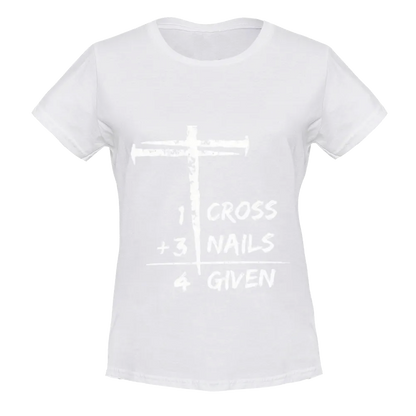 Christian "1 Cross + 3 Nails = 4 Given" Graphic Tee
